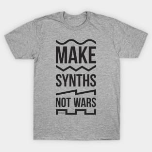 Make Synths Not Wars / Black T-Shirt